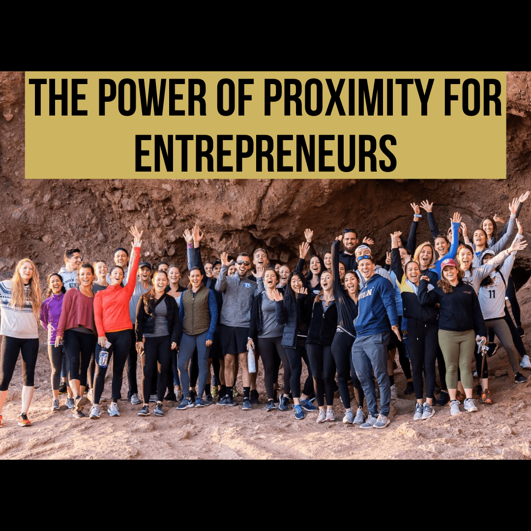 The Power Of Proximity For Entrepreneurs
